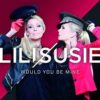 Lili & Sussie – Would You Be Mine
